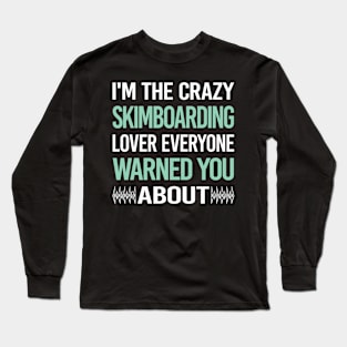 Crazy Lover Skimboarding Skimboard Skimboarder Skimming Long Sleeve T-Shirt